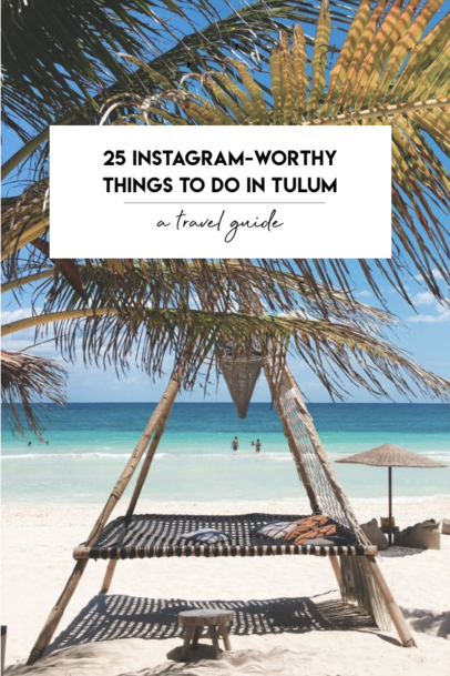 25 Instagram-Worthy Things To Do In Tulum: A Travel Guide